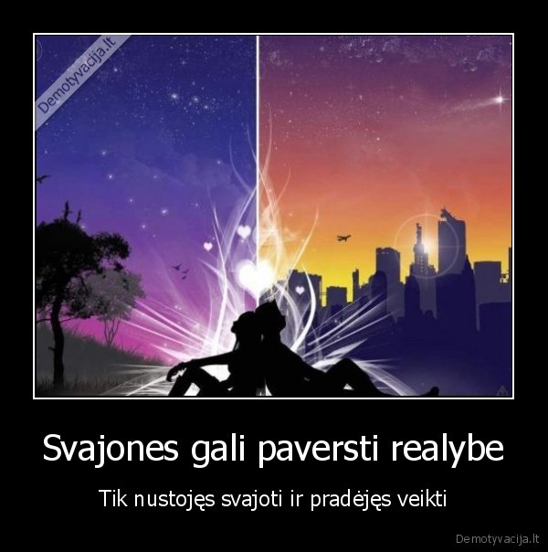 nustok,svajoti,nes,tai,amzinai,ir,tesvajosi