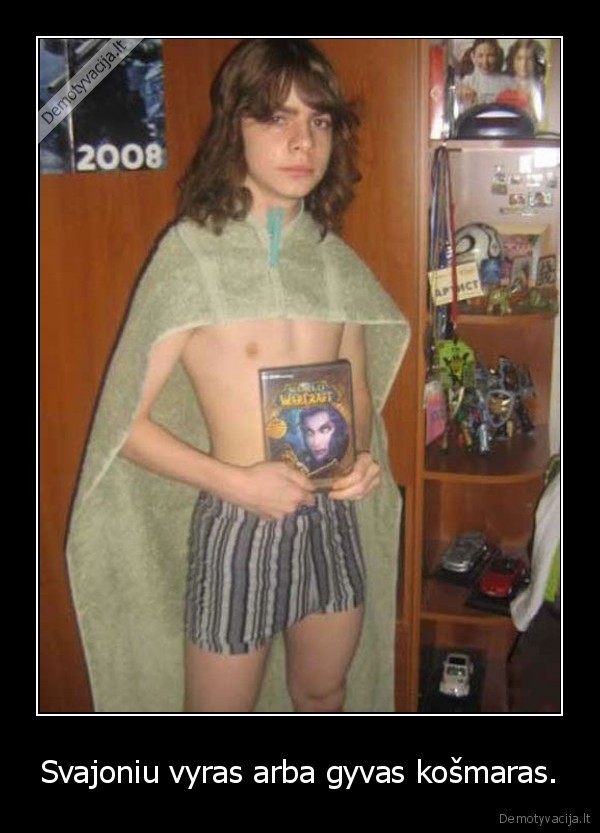 Svajoniu vyras arba gyvas košmaras.