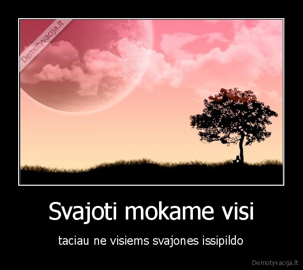 Svajoti mokame visi