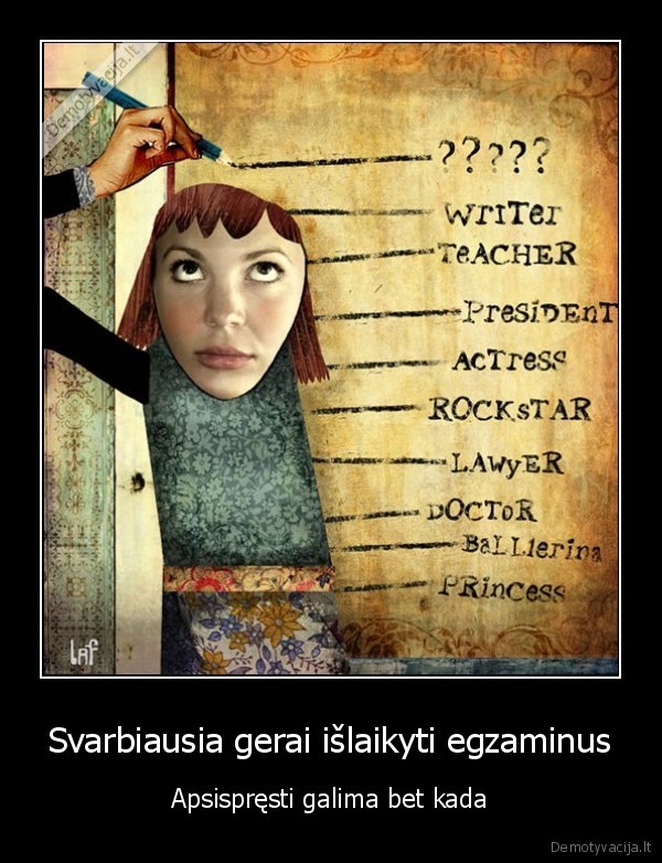 Svarbiausia gerai išlaikyti egzaminus