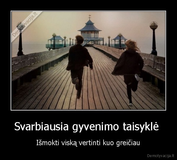 Svarbiausia gyvenimo taisyklė 