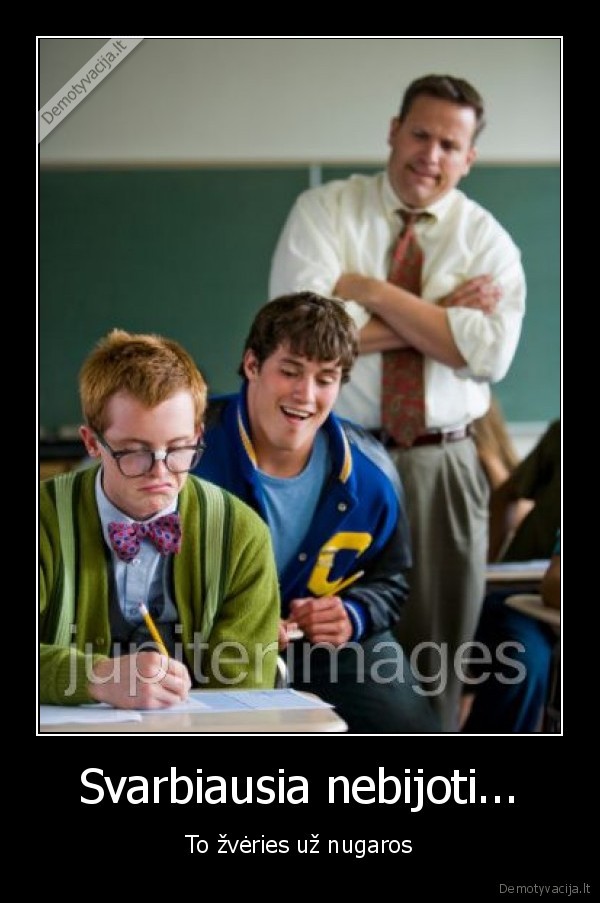 Svarbiausia nebijoti...