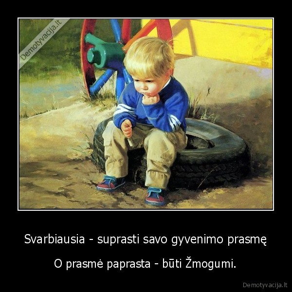 zmogiskumas,gyvenimo, prasme