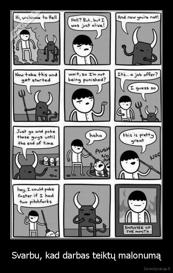 Svarbu, kad darbas teiktų malonumą