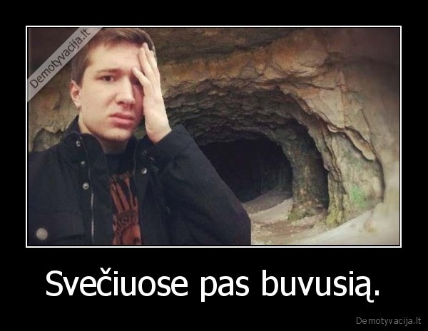 Svečiuose pas buvusią.