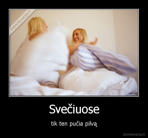 pucia, pilva,bezdalai,nakvyne,sveciuose