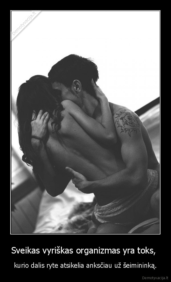 Sveikas vyriškas organizmas yra toks, 