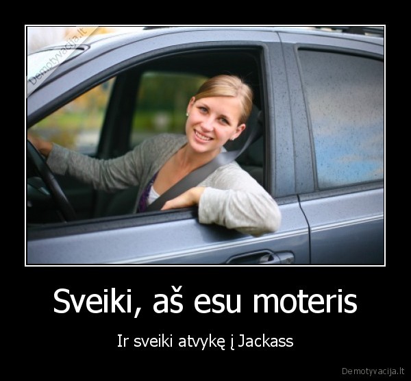 Sveiki, aš esu moteris
