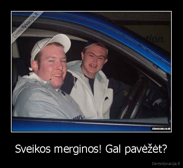 Sveikos merginos! Gal pavėžėt?