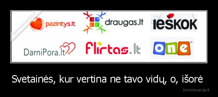 Svetainės, kur vertina ne tavo vidų, o, išorė 