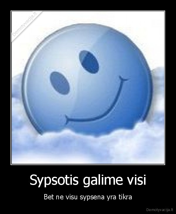 Sypsotis galime visi