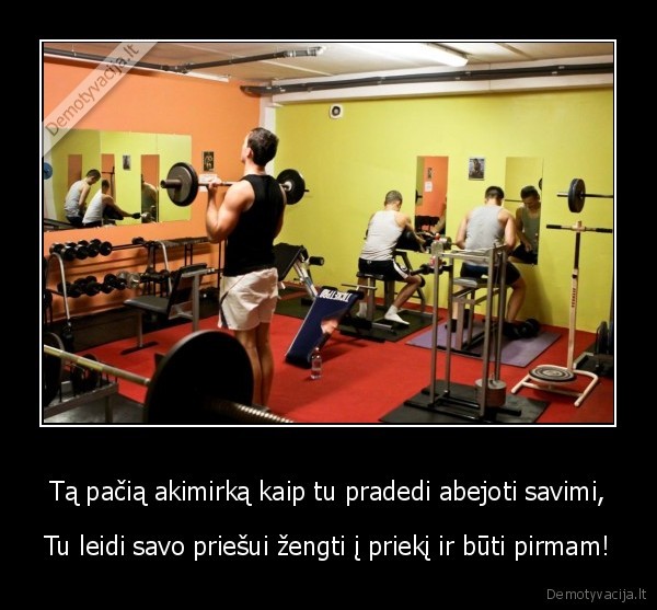 Tą pačią akimirką kaip tu pradedi abejoti savimi,