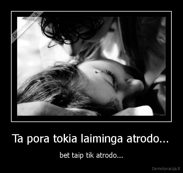 Ta pora tokia laiminga atrodo...