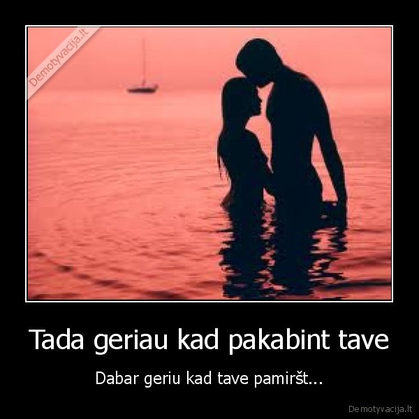 Tada geriau kad pakabint tave