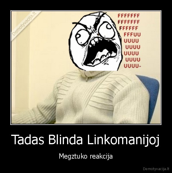 megztukas,lanva,linkomanija,tadas, blinda