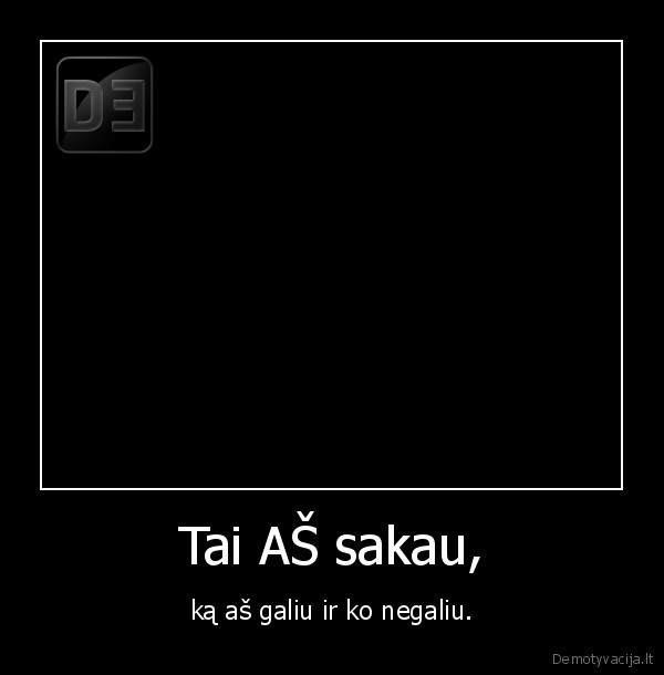 Tai AŠ sakau,