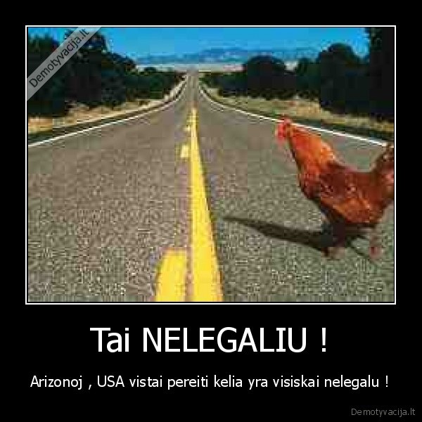 Tai NELEGALIU !