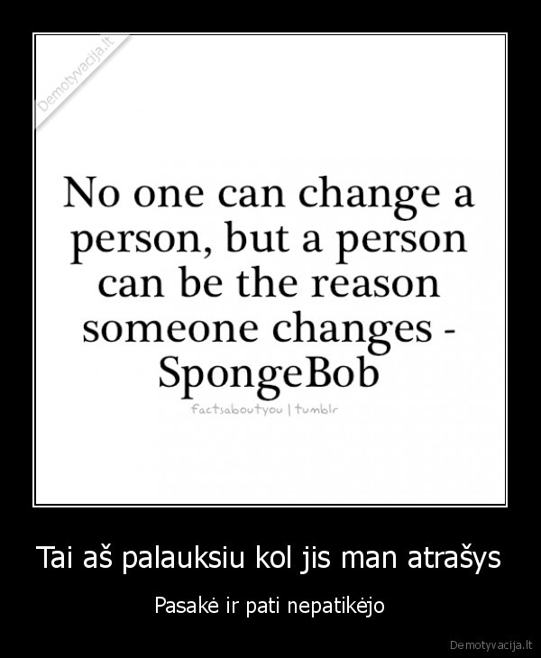 Tai aš palauksiu kol jis man atrašys