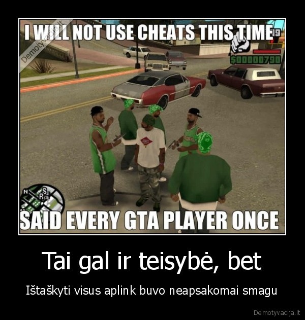 Tai gal ir teisybė, bet