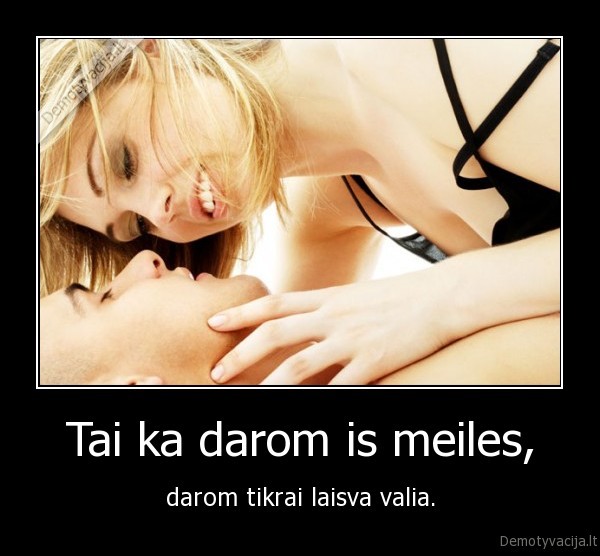 Tai ka darom is meiles,