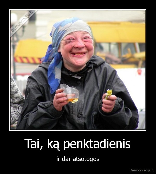 atostogos, penktadienis, oj, gersim, gersim