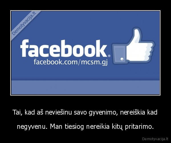 Tai, kad aš neviešinu savo gyvenimo, nereiškia kad