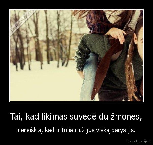 Tai, kad likimas suvedė du žmones,