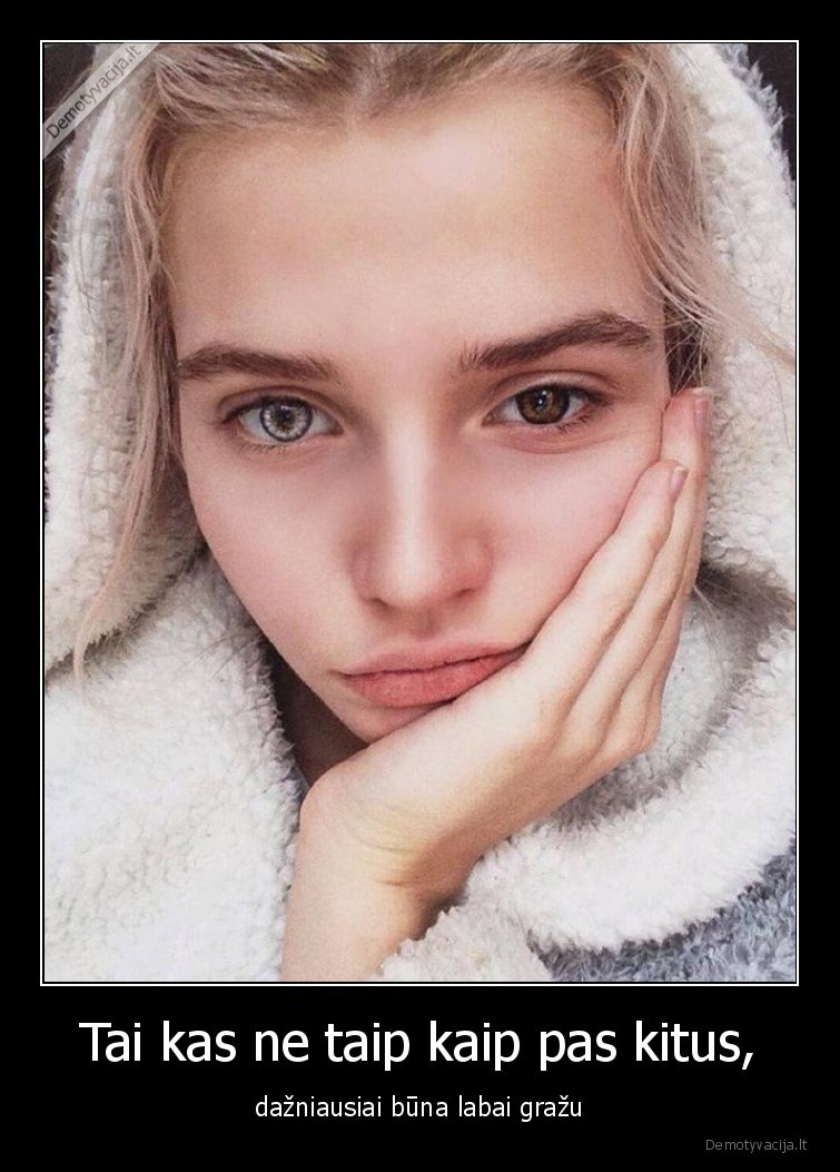 grozis,ne, taip,kaip,pas,kitus,akys