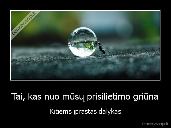 Tai, kas nuo mūsų prisilietimo griūna