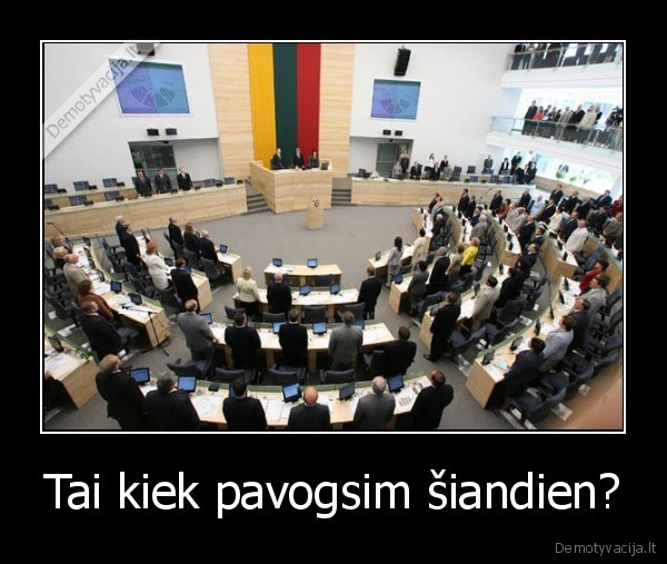 Tai kiek pavogsim šiandien?