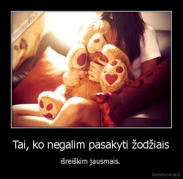 Tai, ko negalim pasakyti žodžiais