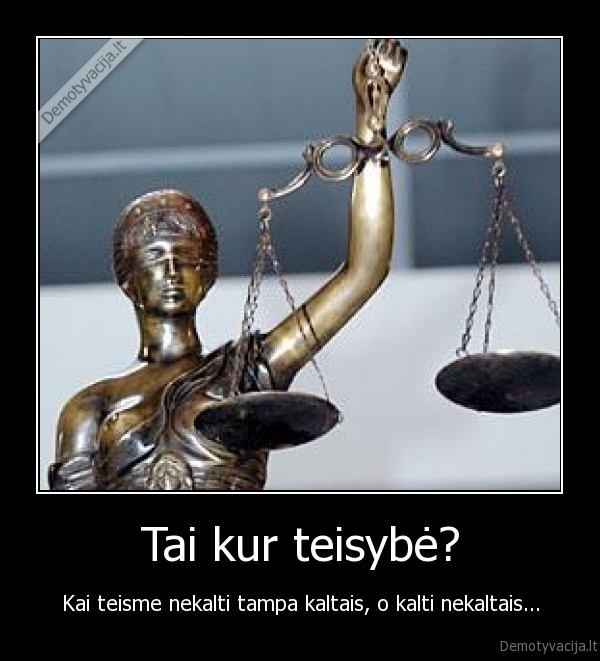 teisybe,akla,kaltas,justin