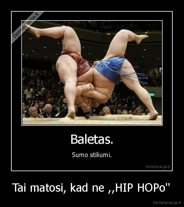 Tai matosi, kad ne ,,HIP HOPo''