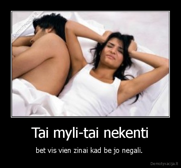 Tai myli-tai nekenti