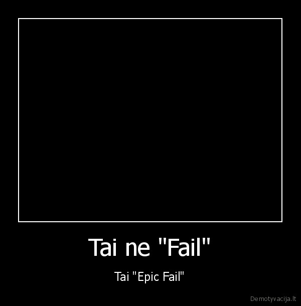Tai ne "Fail"
