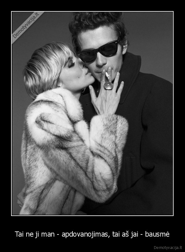 Tai ne ji man - apdovanojimas, tai aš jai - bausmė