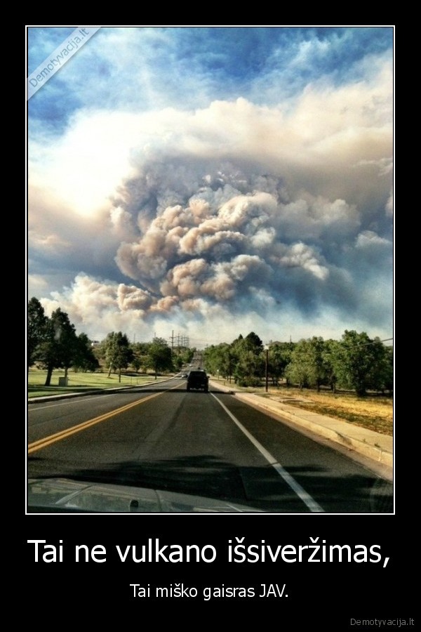 Tai ne vulkano išsiveržimas,