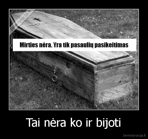 Tai nėra ko ir bijoti