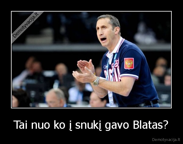 Tai nuo ko į snukį gavo Blatas?