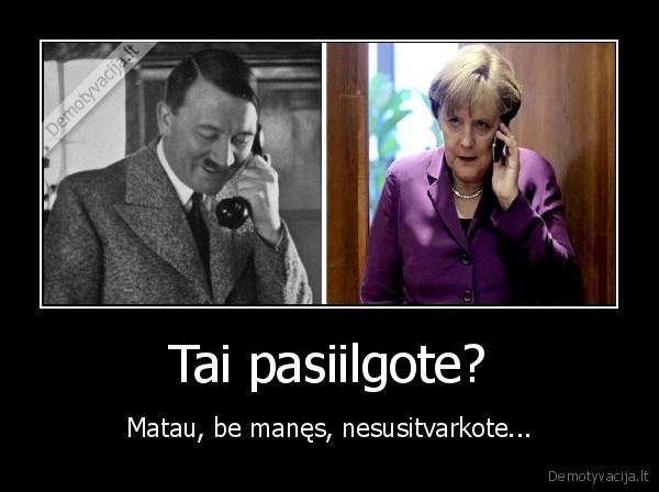 Tai pasiilgote?