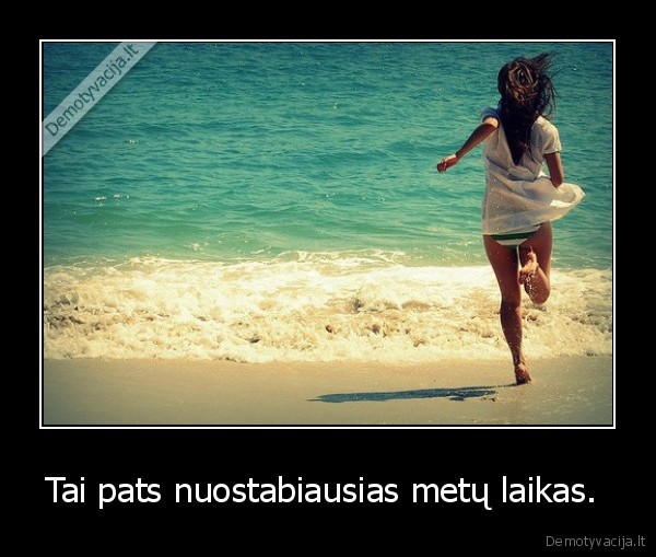 Tai pats nuostabiausias metų laikas. 