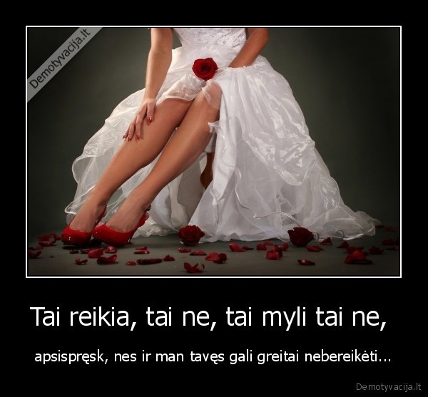 Tai reikia, tai ne, tai myli tai ne, 