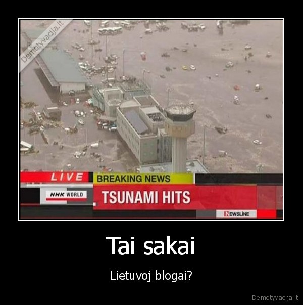 japonijoj, cunamis,pas, mus, tik, kubilius