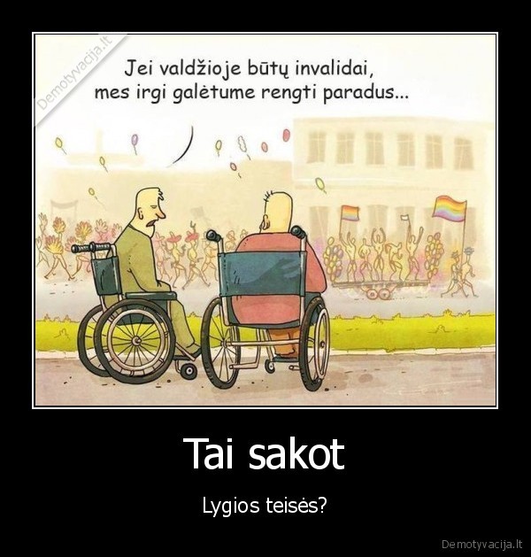 invalidai,visuomenes, poziuris,geju, eitynes