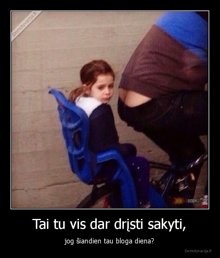 fail,dristi, sakyti,bloga, diena,nesekminga, diena,nesekmes