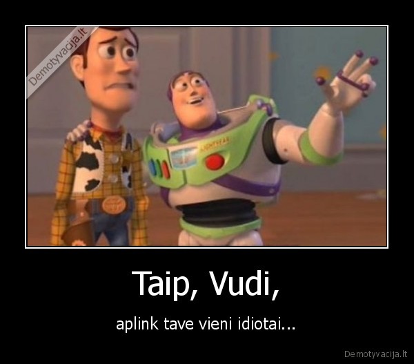 Taip, Vudi,