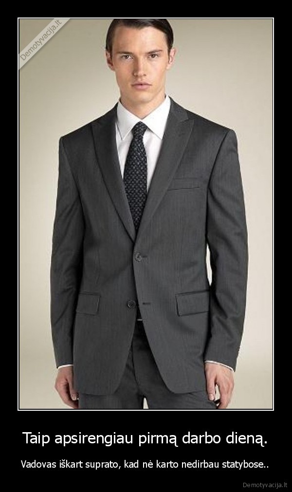 Taip apsirengiau pirmą darbo dieną.