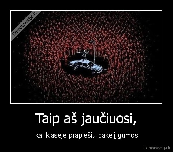 Taip aš jaučiuosi,