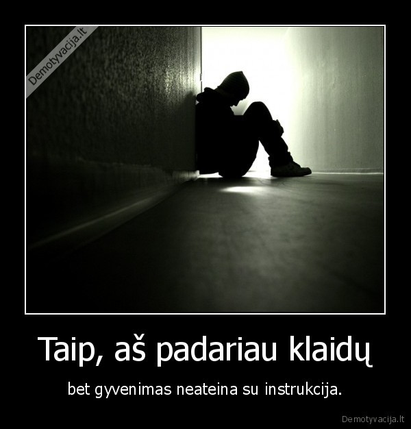 Taip, aš padariau klaidų