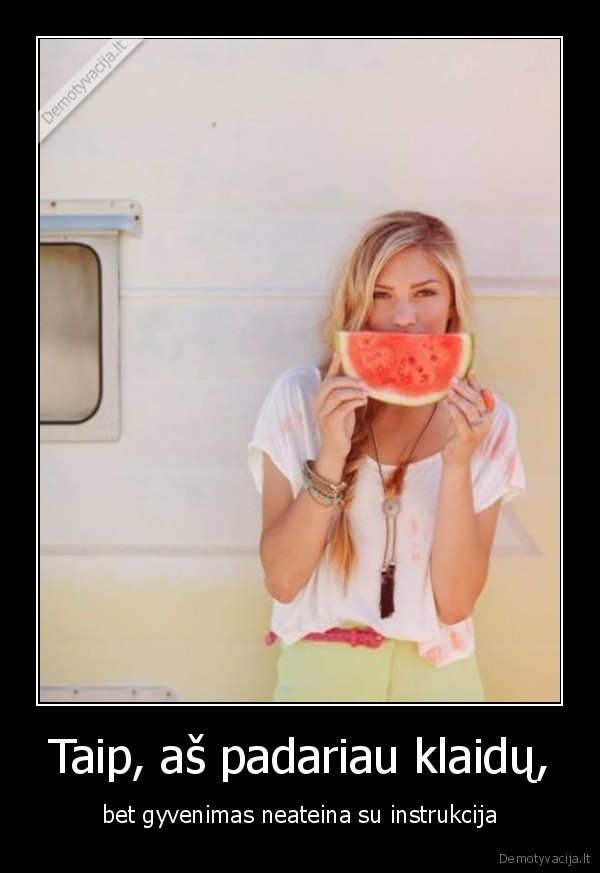 Taip, aš padariau klaidų,